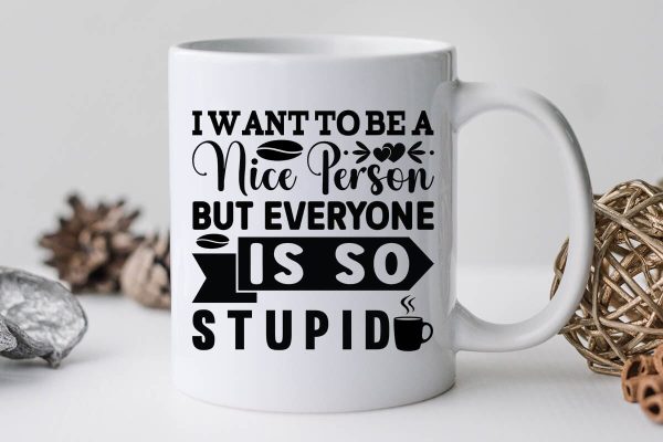 I want to be a nice person but everyone is so stupid-01 For Cheap - Image 3