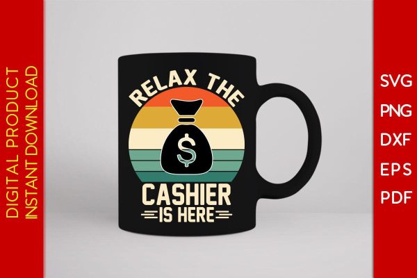 Relax The Cashier Is Here SVG PNG PDF Cut File For Sale - Image 3