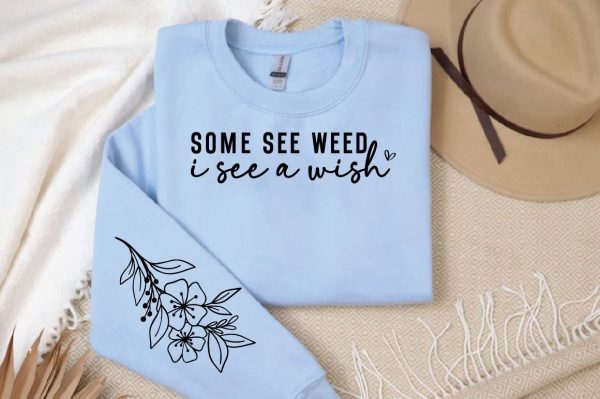 some see weeds i see a wish Sleeve SVG Design Hot on Sale - Image 2