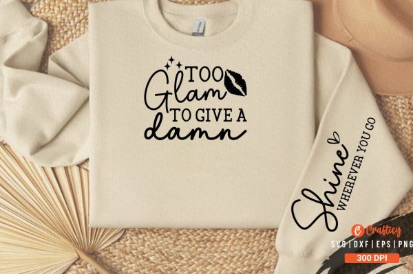 Too glam to give a damn Sleeve SVG Design Cheap