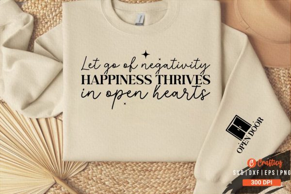 Let go of negativity happiness thrives in open hearts Sleeve SVG Design Sale