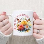 Bloom with Kindness, Flower Quote Sublimation Fashion - Image 5