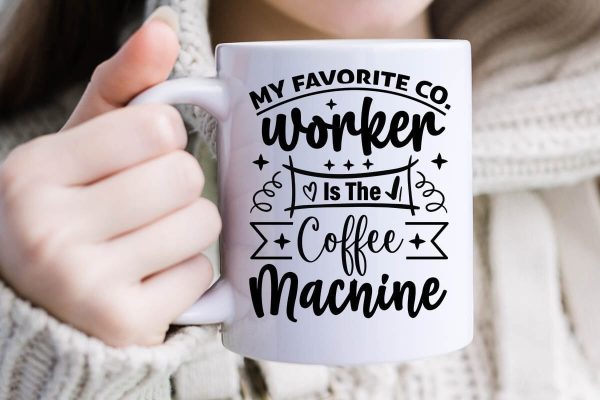 My Favorite Co-worker Is The Coffee Machine-01 Hot on Sale - Image 2