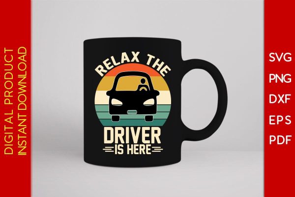 Relax The Driver Is Here SVG PNG PDF Cut File For Cheap - Image 3
