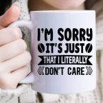 I m sorry it s just that i literally don t care-01 on Sale - Image 2