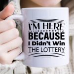 I m Here Because I Didn t Win The Lottery-01 Cheap - Image 2