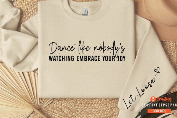 Dance like nobody s watching embrace your joy Sleeve SVG Design Online