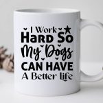 I Work Hard So My Dogs Can Have A Better Life-01 on Sale - Image 3