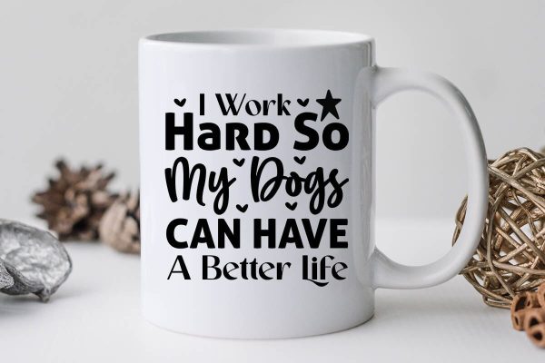 I Work Hard So My Dogs Can Have A Better Life-01 on Sale - Image 3