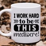 I work hard to be this mediocre-01 Online