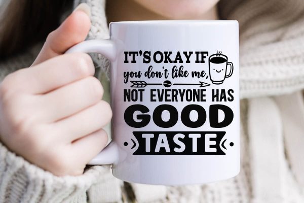 It s okay if you don t like me  not everyone has good taste-01 Online Hot Sale - Image 2
