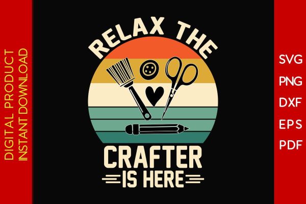 Relax the Crafter is Here SVG PNG PDF Cut File Hot on Sale