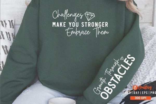 Challenges Make You Stronger Embrace Them Sleeve Svg Design For Discount