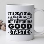It s okay if you don t like me  not everyone has good taste-01 Online Hot Sale - Image 3