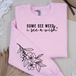 some see weeds i see a wish Sleeve SVG Design Hot on Sale - Image 3