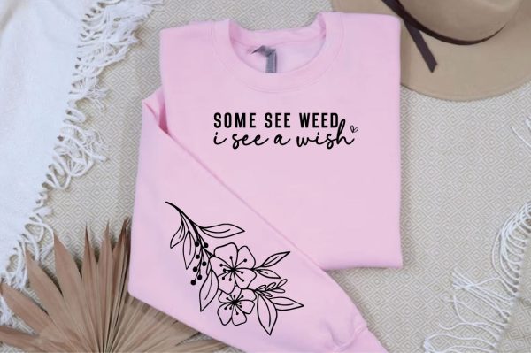 some see weeds i see a wish Sleeve SVG Design Hot on Sale - Image 3