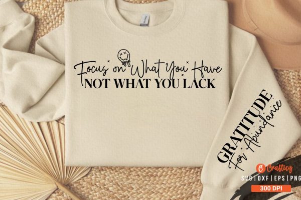 Focus on What You Have Not What You Lack Sleeve Svg Design For Sale