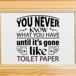 You never know what you have until it s gone like toilet paper-01 For Discount - Image 3