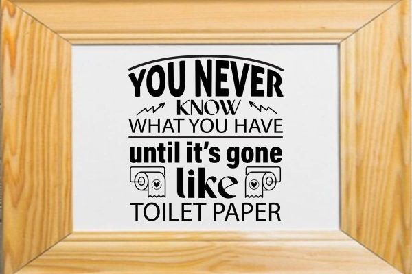 You never know what you have until it s gone like toilet paper-01 For Discount - Image 3