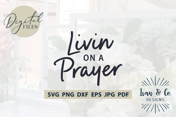 Livin on a Prayer SVG Files, Christian Svg, Religious Svg, Jesus Svg, Christian Shirts, Cricut Svg, Silhouette Designs, Digital Cut Files, Vinyl Designs, DXF PNG JPG (1697361947) For Cheap - Image 2
