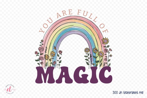 You Are Full of Magic - Flower Quote Sublimation For Cheap