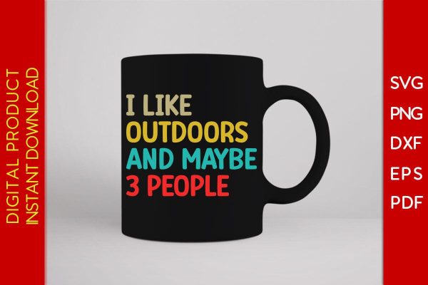 I Like Outdoors And Maybe 3 People SVG PNG PDF Cut File on Sale - Image 3