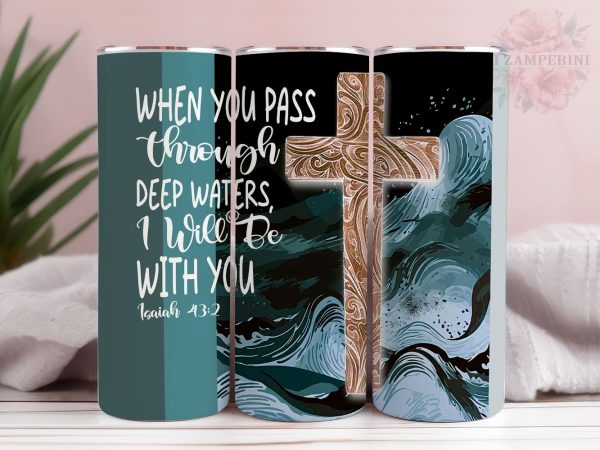 When You Pass Through Deep Waters 20oz Tumbler Wrap PNG, Christian Tumber Png, Straight & Tapered Tumbler Wrap, Instant Digital Download Sale