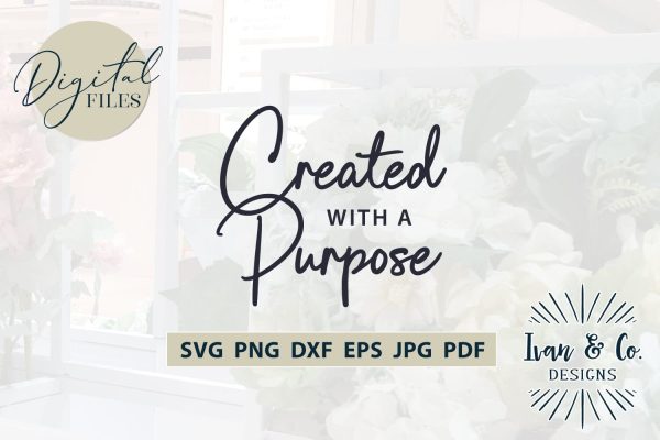 Created with a Purpose SVG Files, Christian Svg, Religious Svg, Jesus Svg, Christian Shirts, Cricut Svg, Silhouette Designs, Digital Cut Files, Vinyl Designs, DXF PNG JPG (1683188304) Supply - Image 2