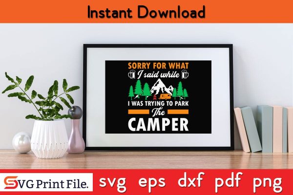 SORRY FOR WHAT I SAID WHILE I WAS TRYING TO PARK THE CAMPER SVG PNG Craft Cut File Online Sale - Image 2