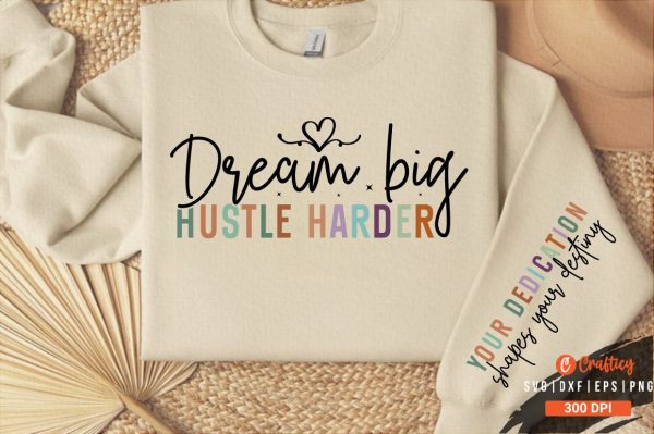 Dream big hustle harder Sleeve SVG Design Cheap