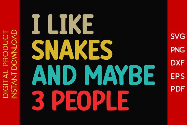 I Like Snakes And Maybe 3 People SVG PNG PDF Cut File Online