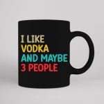 I Like Vodka And Maybe 3 People SVG PNG PDF Cut File Online Sale - Image 3
