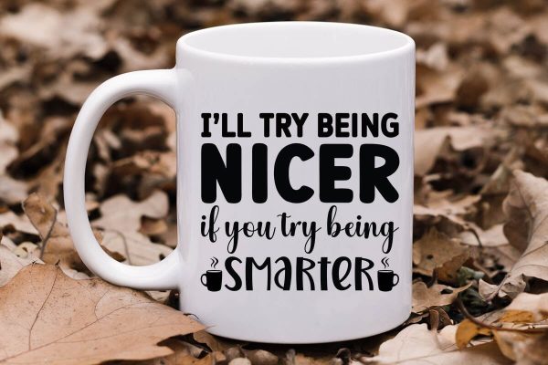 I ll try being nicer if you try being smarter-01 on Sale