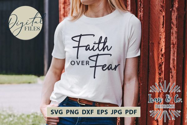 Faith over Fear SVG Files, Christian Svg, Religious Svg, Jesus Svg, Christian Shirts, Cricut Svg, Silhouette Designs, Digital Cut Files, Vinyl Designs, DXF PNG JPG (1683190512) For Cheap