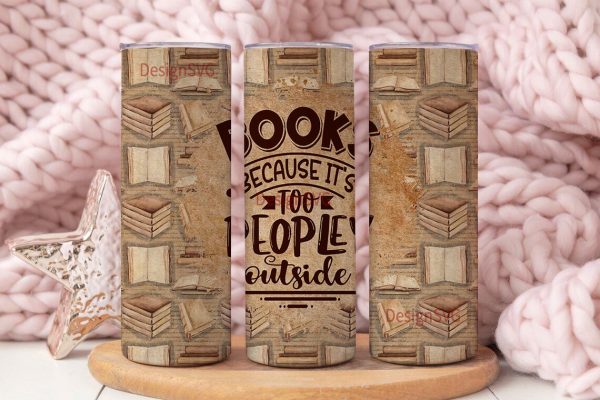 Books because it s too peopley outside 20 oz skinny tumbler png sublimation design download, tumbler wrap png,20 oz tumbler designs,download Cheap