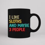 I Like Sloths And Maybe 3 People SVG PNG PDF Cut File Supply - Image 3