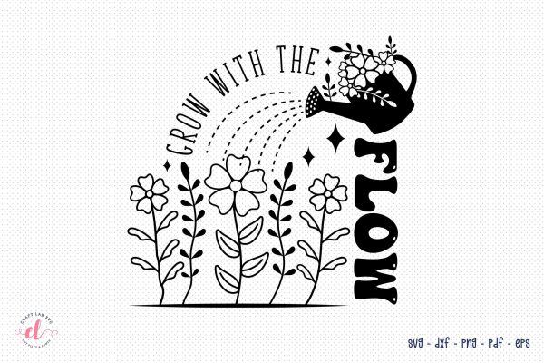 Grow with the Flow - Flower Quote SVG For Cheap