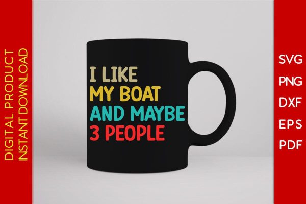 I Like My Boat And Maybe 3 People SVG PNG PDF Cut File Fashion - Image 3