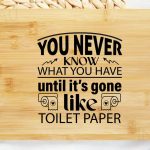 You never know what you have until it s gone like toilet paper-01 For Discount - Image 2