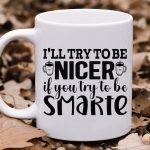 I ll try to be nicer if you try to be smarte-01 Supply