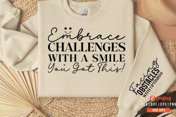 Embrace Challenges with a Smile You Got This! Sleeve Svg Design Online