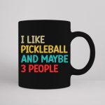 I Like Pickleball And Maybe 3 People SVG PNG PDF Cut File Online - Image 3