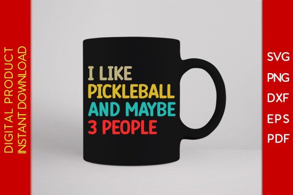 I Like Pickleball And Maybe 3 People SVG PNG PDF Cut File Online - Image 3