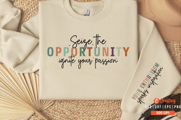 Seize the opportunity ignite your passion Sleeve SVG Design Cheap