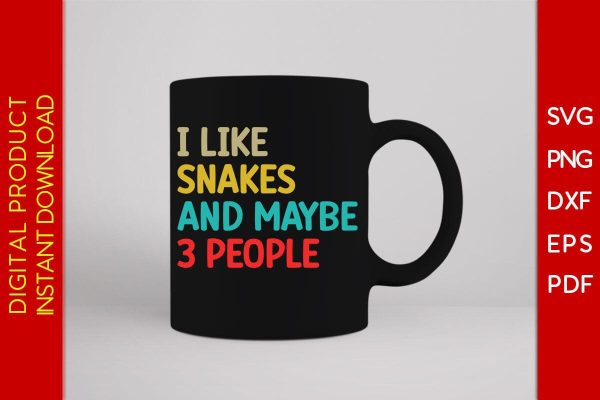 I Like Snakes And Maybe 3 People SVG PNG PDF Cut File Online - Image 3