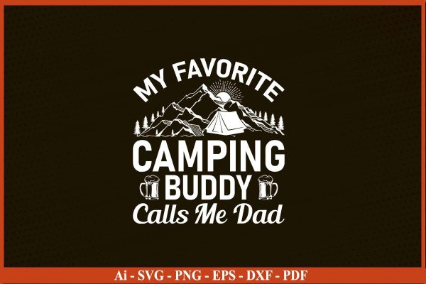 MY FAVORITE CAMPING BUDDY CALLS ME DAD Camping SVG PNG Craft Cut File on Sale
