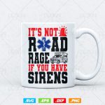 It s Not Road Rage If You Have Sirens EMT EMS Paramedic Vector T-Shirt Design Png Svg Files Supply - Image 3