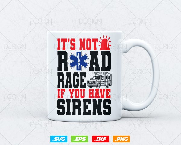 It s Not Road Rage If You Have Sirens EMT EMS Paramedic Vector T-Shirt Design Png Svg Files Supply - Image 3