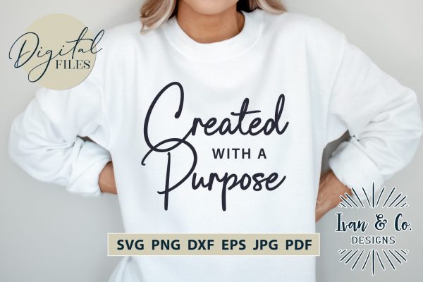 Created with a Purpose SVG Files, Christian Svg, Religious Svg, Jesus Svg, Christian Shirts, Cricut Svg, Silhouette Designs, Digital Cut Files, Vinyl Designs, DXF PNG JPG (1683188304) Supply