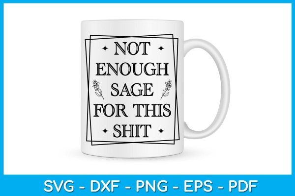 Not Enough Sage For This Shit SVG PNG PDF Cut File Online now - Image 3